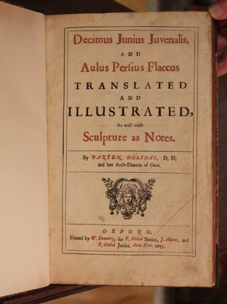Decimus Junius Juvenalis, and Aulus Persius Flaccus Translated and Illustrated, As well with Sculpture as Notes. / By Barten Holyday, D.D. and late Arch-Deacon of Oxon.
