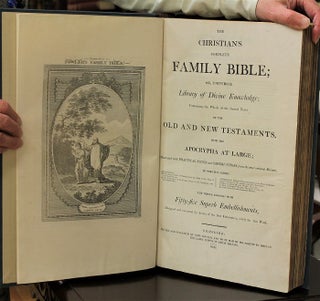 The Christian s Complete Family Bible or, Universal Library of Divine Knowledge; Library of Divine Knowledge; Containing the Whole of the Sacred Texts of the Old and New Testaments with the Apocrypha at Large