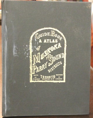 Item #B2044 Guide Book and Atlas of Muskoka and Parry Sound Districts. Jno. Rogers, S. Spenson