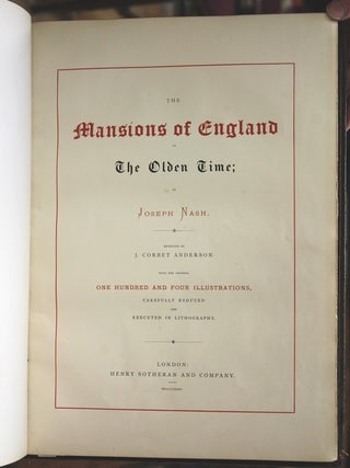The Mansions of England in the Olden time; Re-edited by J. Corbet Anderson. With the original one hundred and four illustrations, carefully reduced and executed in lithography.