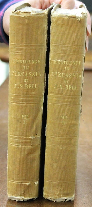 Item #B2576 Journal of a Residence in Circassia during the Years 1837, 1838, and 1839. James Stanislaus Bell.