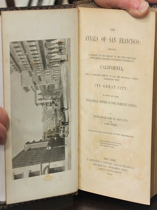 The Annals of San Francisco; Containing a summary of the history of the first discovery, settlement, progress and present condition of California, and a complete history of all the important events connected with its great city: to which are added, biographical memoirs of some prominent citizens.
