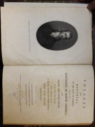 Voyages from Montreal on the River St. Laurence, through the Continent of North America, to the Frozen and Pacific Oceans; In the Years 1789 and 1793. With a Preliminary Account of the Rise, Progress, and Present State of the Fur Trade of that Country. Illustrated with Maps. By Alexander Mackenzie, Esq.