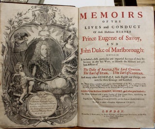 Memoirs of the Lives and Conduct of those Illustrious Heroes Prince Eugene of Savoy, and John Duke of Marlborough: Wherein Is included a full, particular and impartial Account of their Behaviour in the late Wars, as likewise the Military and gallant Actions of The Duke of Argyle, The earl of Stair, The Lord Cobham, The Earl of cadogan. And many other Generals, both English and Foreign, eminent for their Courage and Conduct. The Whole being a compleat and regular History of the Wars in all Parts of Europe, viz. Battles, Etc. Together with the Effigies of Prince Eugene, and the Duke of Marlborough. To which is added a Compleat Alphabetical Index.