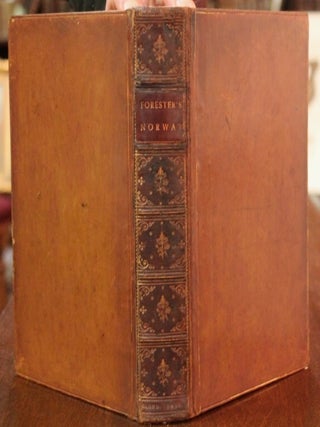 Norway in 1848 and 1849: containing Rambles among the Fjelds and Fjords of The Central and Western Districts; and including Remarks on Political, Military, Ecclesiastical, and Social Organization.