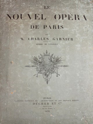 Item #B4394 Le Nouvel Opera de Paris par M. Charles Garnier Architect Membre de L’Institut....