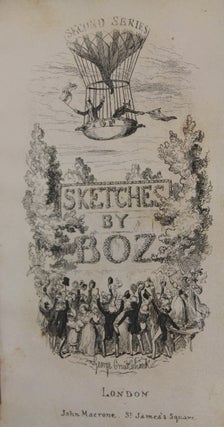 Sketches by Boz: Illustrative of Every-Day Life, and Every-Day People. The Second Series. Complete in One Volume