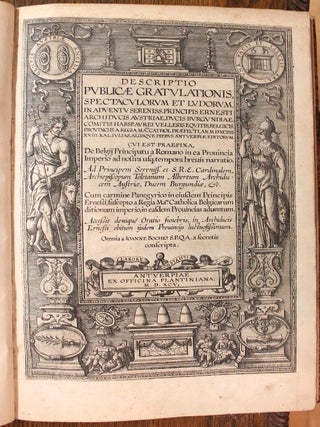 Descriptio publicae gratulationis, spectaculorum et ludorum, in adventu Sereniss Principis Ernesti archiducis Austriae, Ducis Burgundiae, Comitis Habsp Avrei Velleris Equitis, Belgicis Provinciis a Regia Mate Cathol Praefecti…