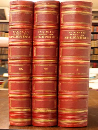 Paris dans sa Spleandeur: Monuments, Vues, Scenes Historiques, Descriptions et Histoire. Vol I-III