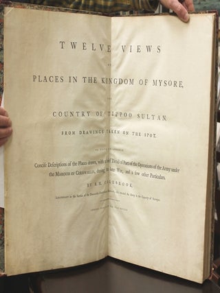 Twelve views of places in the Kingdom of Mysore, the country of Tippoo sultan, from drawings taken on the spot. To which are annexed, concise descriptions of the places drawn...