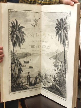 THE // WEST - INDIA ATLAS: // OR, // A Compendious Description // OF THE // WEST-INDIES: // ILLUSTRATED WITH // FORTY CORRECT CHARTS AND MAPS, // TAKEN FROM ACTUAL SURVEYS.