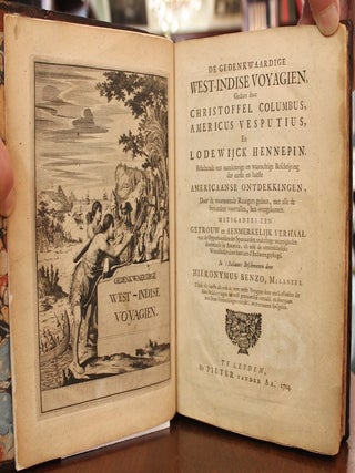 De gedenkwaardige West-Indise Voyagien, Gedaan door Christoffel Columbus, Americus Vesputius en Lodewijck Hennepin; Aenmerkelyke voyagie gedaan na’t Gedeelte can Noorder America.