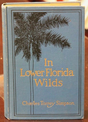 Item #B6789 In Lower Florida Wilds: A Naturalist’s Observations on the Life, Physical...