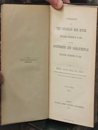 Narrative of The Canadian Red River Exploring Expedition of 1857 and of the Assinniboine and Saskatchewan Exploring Expedition of 1858.