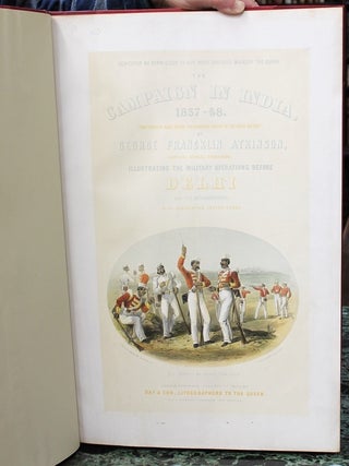 The Campaign in India, 1857-58. From Drawings made during the Eventful Period of the Great Mutiny, by George Francklin Atkinson, Captain, Bengal Engineers. Illustrating the Military Operations before Delhi and its Neighborhood.