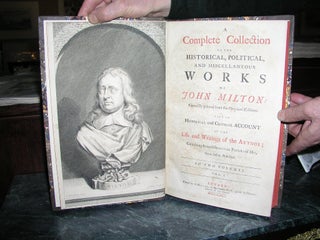 A Complete Collection of the Historical, Political and Miscellaneous Works of John Milton: Correctly printed from the Original Editions. With an Historical and Critical Account of the Life and Writings of the Author; Containing several Original Papers of His Never before Published
