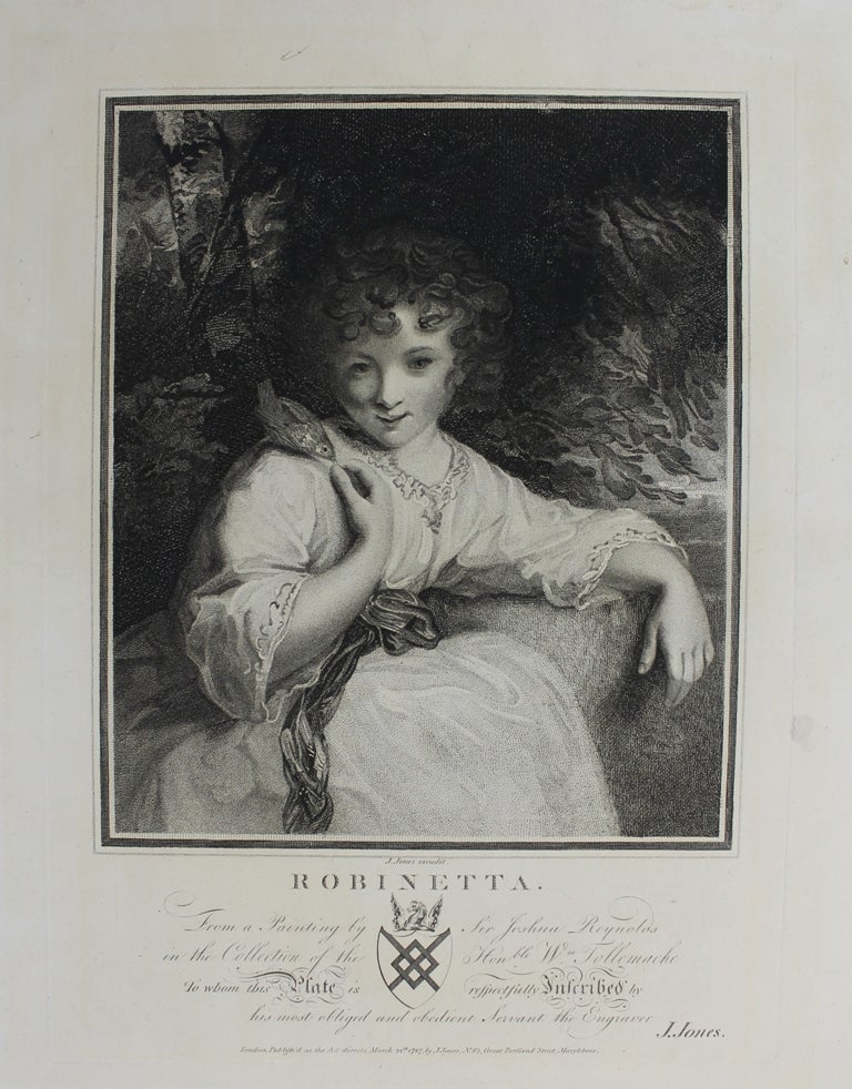 Item #P2670 Robinetta. From a Painting by Sir Joshua Reynolds in the Collection of the Honble. Wm. Tollemache To whom this Plate is respectfully Inscribed by his most obliged and obedient Servant the Engraver J. Jones. Joshua Reynolds.