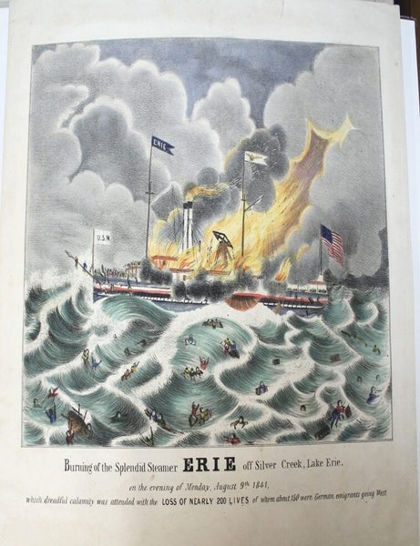 Item #P2738 Burning of the Splendid Steamer Erie off Silver Creek, Lake Erie, on the evening of Monday, August 9th, 1841, which dreadful calamity was attended with the Loss of Nearly 200 Lives of who, about 150 were German emigrants going West. George Theodore Sanford.